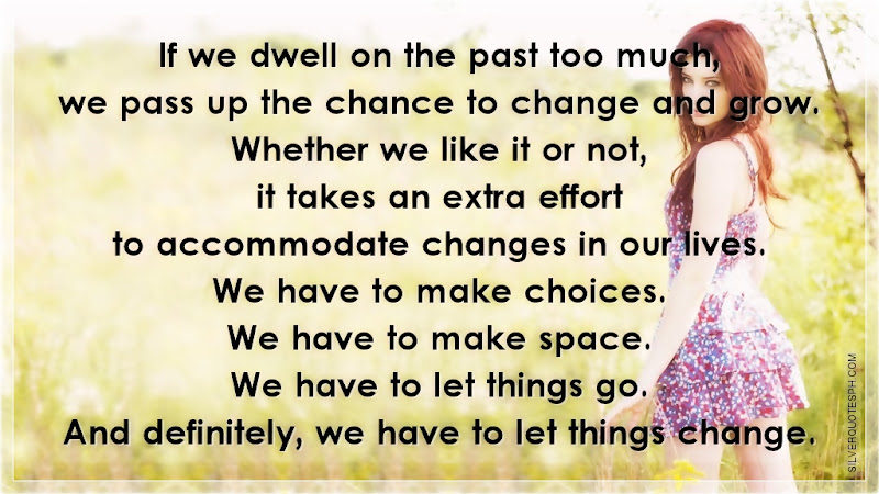 If We Dwell On The Past Too Much, We Pass Up The Chance To Change And Grow, Picture Quotes, Love Quotes, Sad Quotes, Sweet Quotes, Birthday Quotes, Friendship Quotes, Inspirational Quotes, Tagalog Quotes