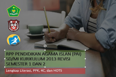 RPP PAI Kurikulum 2013 SD/MI Lengkap Literasi, PPK, 4C, HOTS Download RPP Pendidikan Agama Islan untuk Sekolah Dasar dapat digunakan semester 1 dan 2, Dilengkapi Literasi, 4C, PPK, dan HOTS