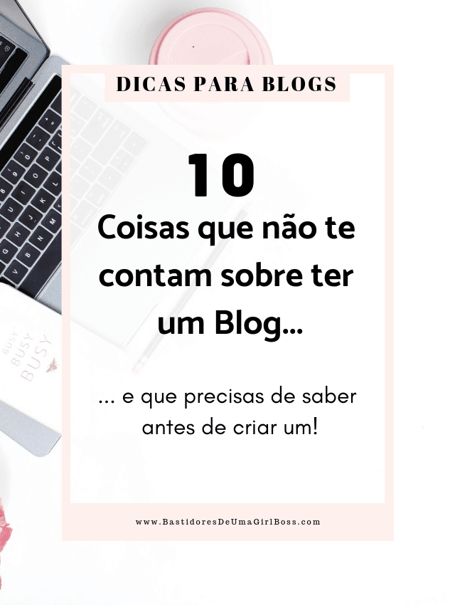 10 Curiosidades Que Não Te Contam Sobre Ter Um Blog Bastidores de uma GirlBoss