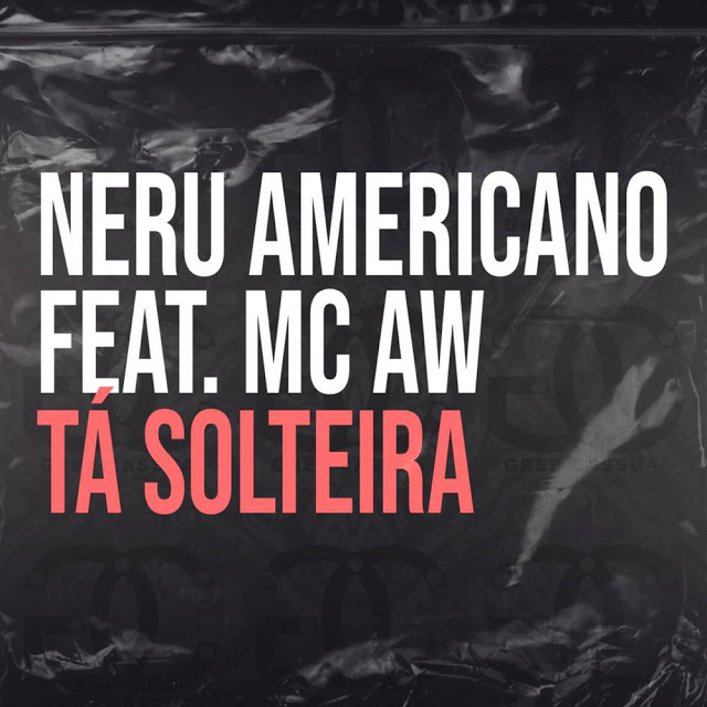 Nerú Americano Feat. Mc AW - Tá Solteira (Afro Beat) Download Mp3