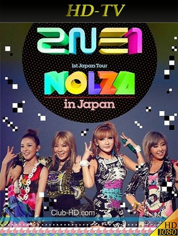 2NE1 - 1st Japan Tour [Nolza in Japan] (2011) 1080i HDTV (Concierto)