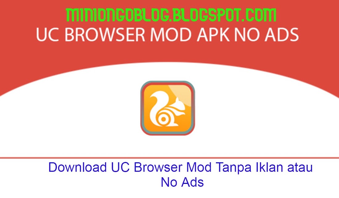 Download Uc Browser Mod Tanpa Iklan Atau No Ads
