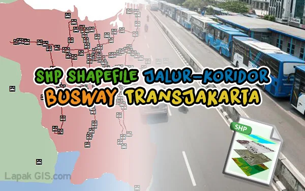 Jalur-Koridor Busway TransJakarta Format SHP Shapefile