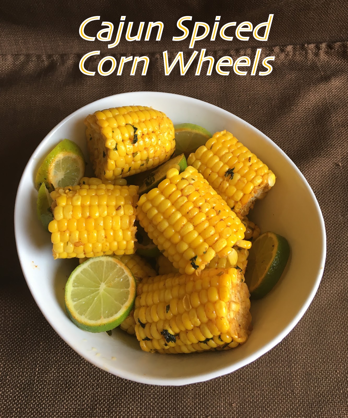 Yum! Yum! Yum! Cajun Corn Wheels