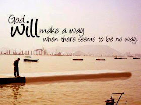 God will make a way when there seems to be no way.