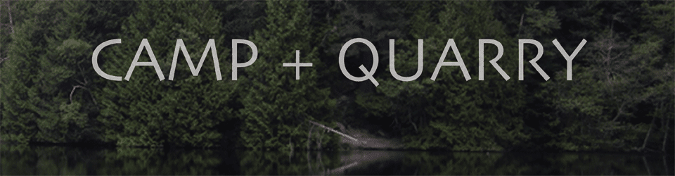 camp and quarry: making stuff and doing things in the pacific northwest