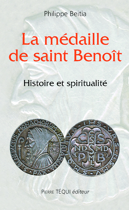 La médaille de saint Benoît - Histoire et spiritualité