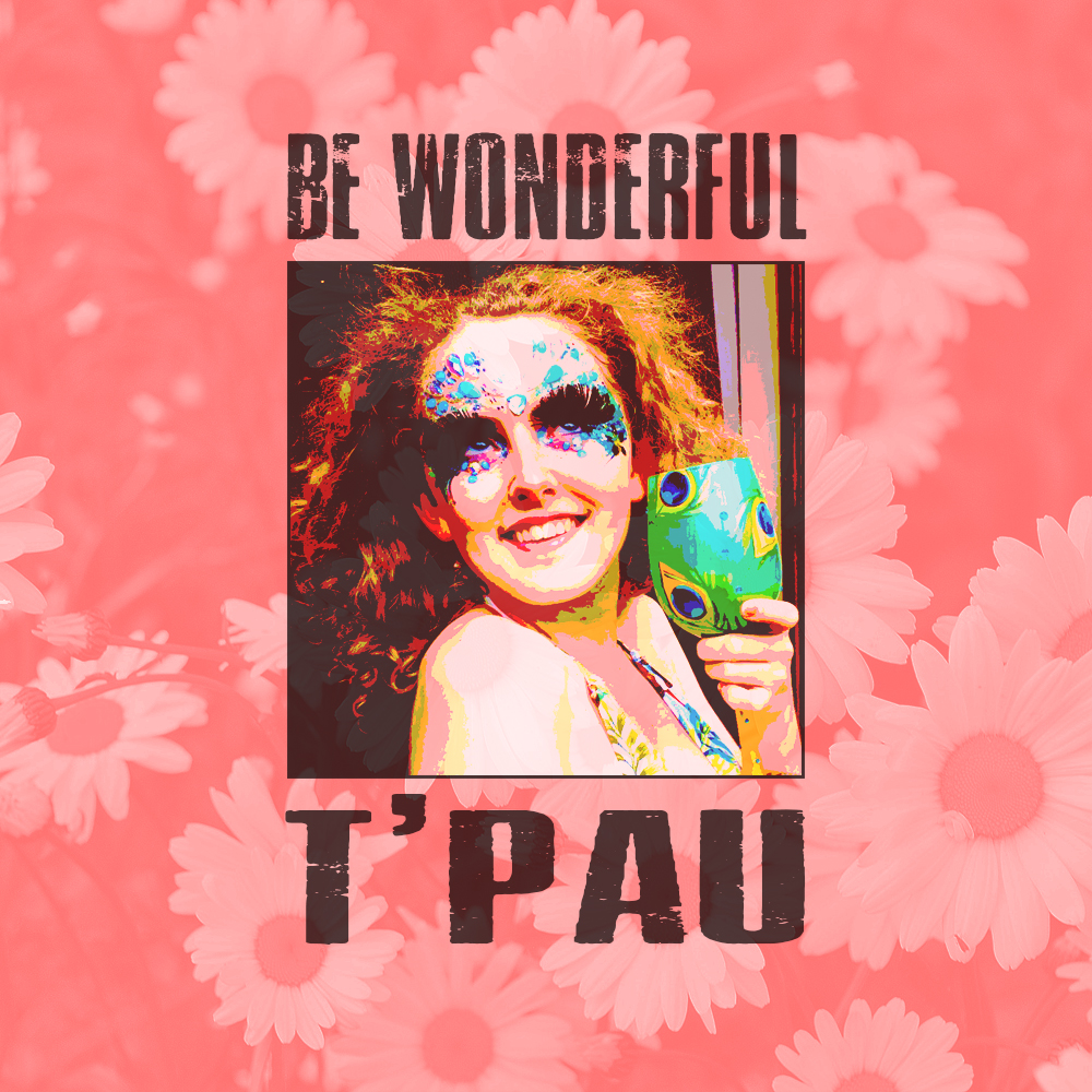 T'Pau 'Be Wonderful' Blog