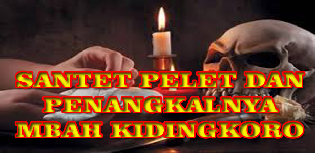 MANTRA SANTET ORANG SAMPAI MATI DALAM HITUNGAN DETIK