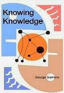 Knowing Knowledge by G. Siemens (Connectivism)