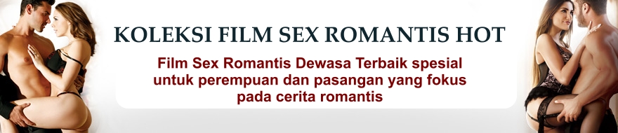 FILM SEX ROMANTIS HOT