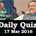Daily Current Affairs Quiz - 17 Mar 2016