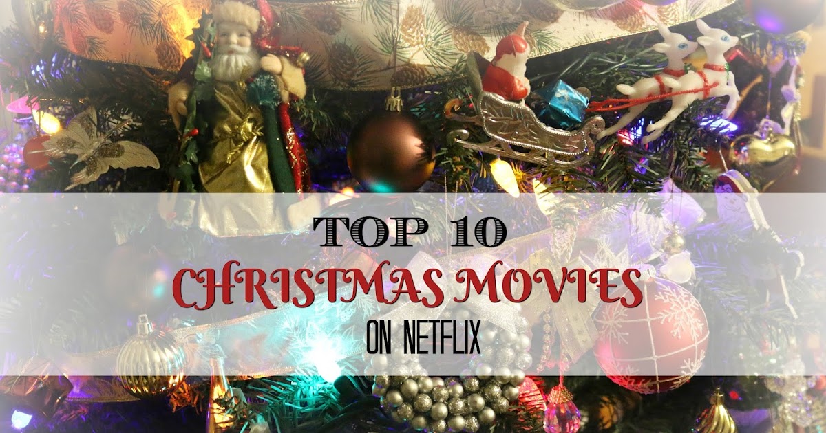 Top 10 Christmas Movies to Watch on Netflix + Giveaway! Natalie Loves