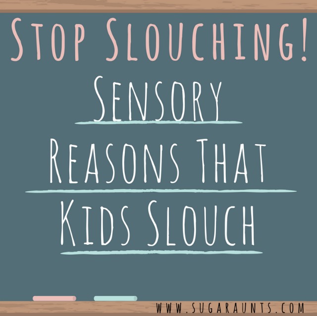 Sensory based reasons why kids slouch in their seats at school and at home.