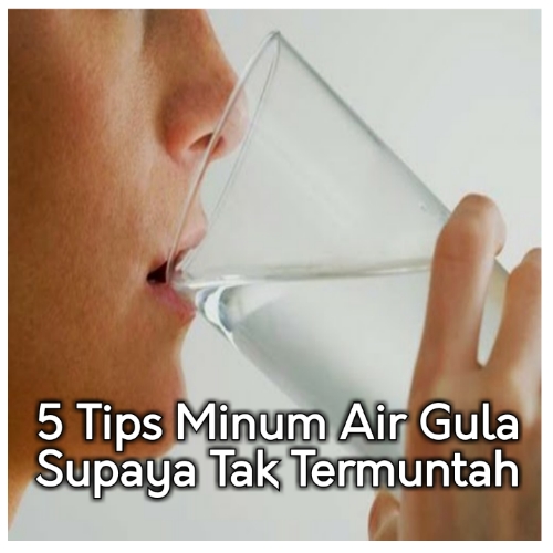 5 Tips Minum Air Gula Supaya Tak Termuntah 5 Tips Minum Air Gula Supaya Tak Termuntah