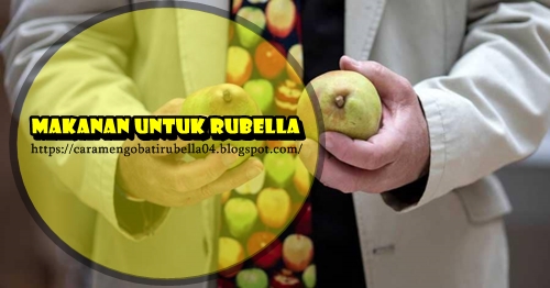 Makanan Untuk Rubella Yang Membantu Mengobati Makanan Untuk Rubella Yang Membantu Mengobati