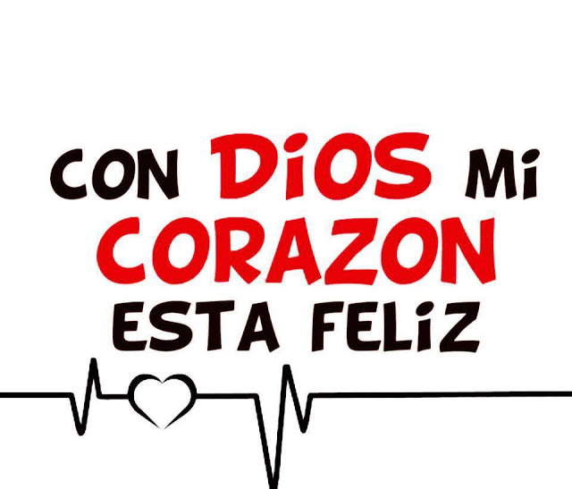 CON DIOS, MI CORAZÓN ESTÁ FELIZ.