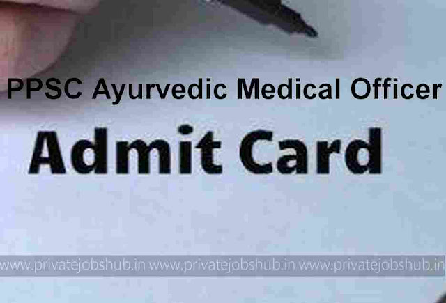 PPSC Ayurvedic Medical Officer Admit Card PPSC Ayurvedic Medical Officer Admit Card