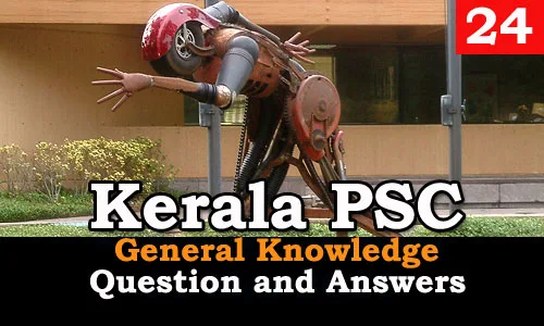 Kerala PSC General Knowledge Question and Answers - 24