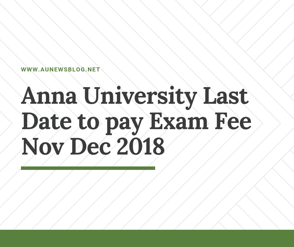 Anna University exam fees last date Nov Dec 2018