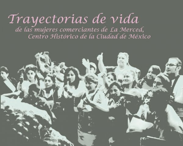 Trayectorias de vida de las mujeres comerciantes de La Merced, Centro Histórico de la CDMX
