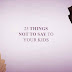 25 Things NOT To Say To Your Kids