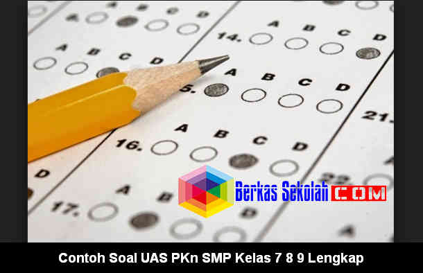 Contoh Soal UAS PKn SMP Kelas 7 8 9 Lengkap Download Contoh Soal UAS PKn SMP Kelas 7 8 9 Lengkap