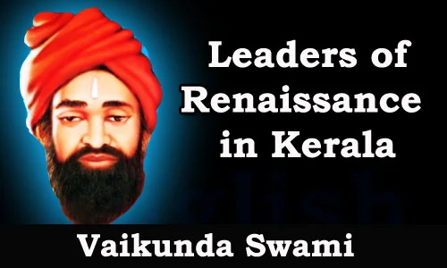 Kerala PSC - Leaders of Renaissance in Kerala - Vaikunda Swami
