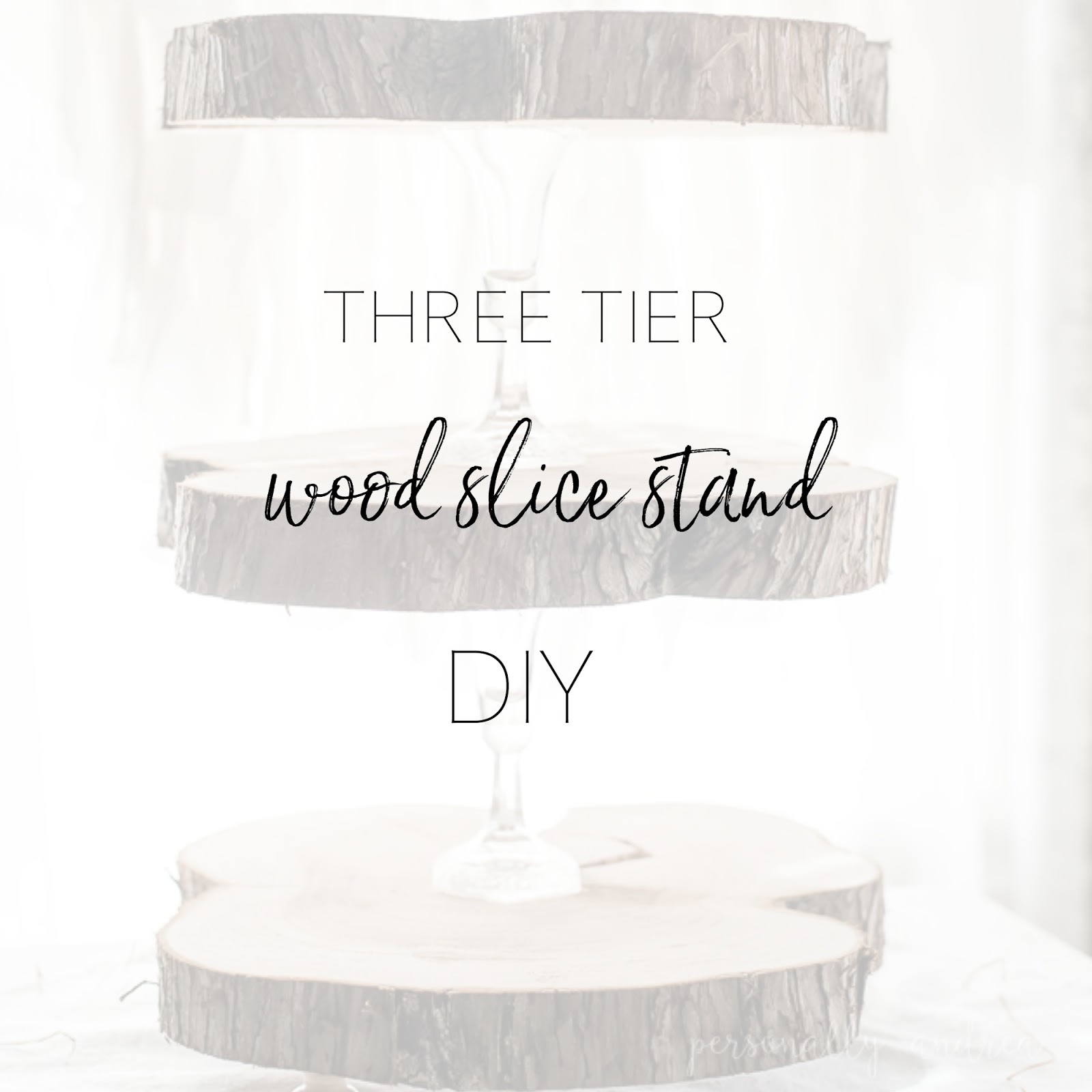 DIY Rustic Three Tier Wood Slice Stand | Personally Andrea: DIY Rustic ...