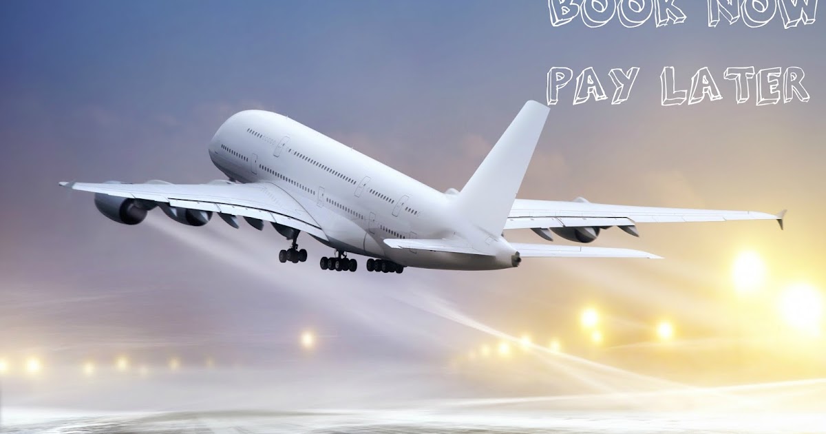 Things You Must Know About Buy Now Pay Later Flights