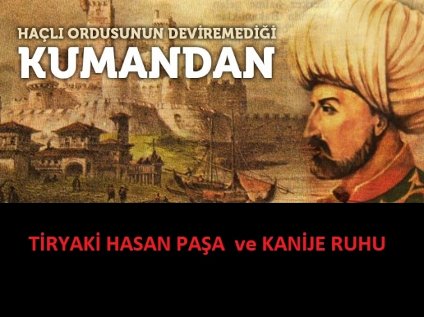 TİRYAKİ HASAN PAŞA ve KANİJE RUHU Türk Alemi