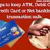 15 Tips to keep ATM, debit card, credit card or net banking transaction safe