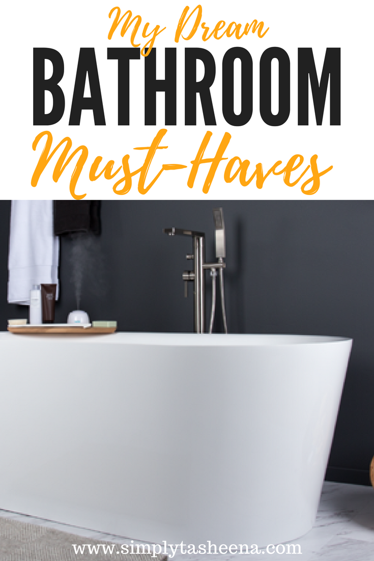 My Dream Bathroom MustHaves Simply Tasheena