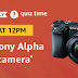 Amazon 15th Jan Quiz Answer- Free Sony Alpha DSLR Camera