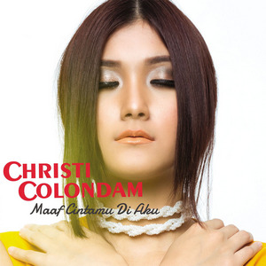 Christi Colondam - Maaf Cintamu Di Aku Christi Colondam - Maaf Cintamu Di Aku