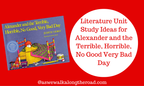 Literature unit study for Alexander and the Terrible Horrible No Good Very Bad Day Literature unit study for Alexander and the Terrible Horrible No Good Very Bad Day