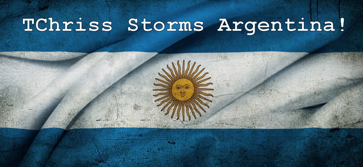 TChriss Storms Argentina!