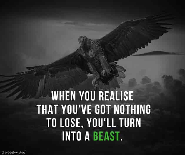 when-you-realise-that-you-ve-got-nothing-to-lose-you-ll-turn-into-a-beast Inspirational and Life quotes Images
