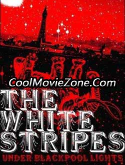 White Stripes: Under Blackpool Lights (2004)