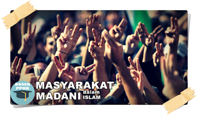 Masyarakat Madani dalam Islam | www.dosen-ppkn.blogspot.com Masyarakat Madani, Masyarakat Madani Adalah, Pengertian Masyarakat Madani, Ciri-ciri Masyarakat Madani, Karakteristik Masyarakat Madani, Masyarakat Madani dalam Islam, Konsep Masyarakat Madani