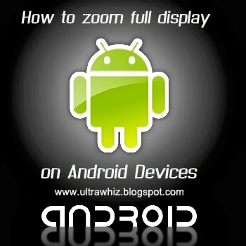 Zoom entire display on Android Mobiles - Find Tech Tricks