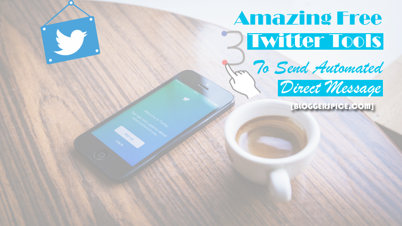 3 Amazing Free Twitter Tools Help You To Send Automated Direct Message twitter tools for sending auto message