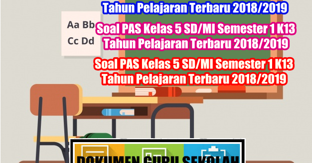 Soal PAS Kelas 5 SD MI Semester 1 K13 Tahun Pelajaran Soal PAS Kelas 5 SD MI Semester 1 K13 Tahun Pelajaran