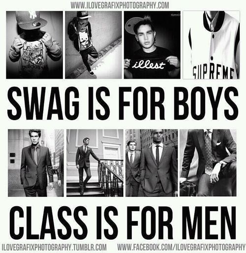 Swag Is For Boys Class Is For Men