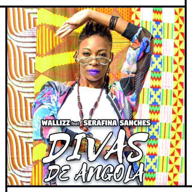Wallizz ft. Serafina Sanches - Divas De Angola Wallizz ft. Serafina Sanches - Divas De Angola (Pop)