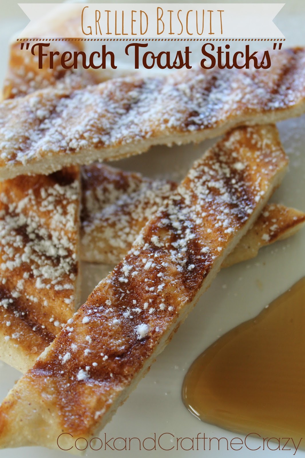 Cook and Craft Me Crazy Grilled Biscuit "French Toast Sticks"