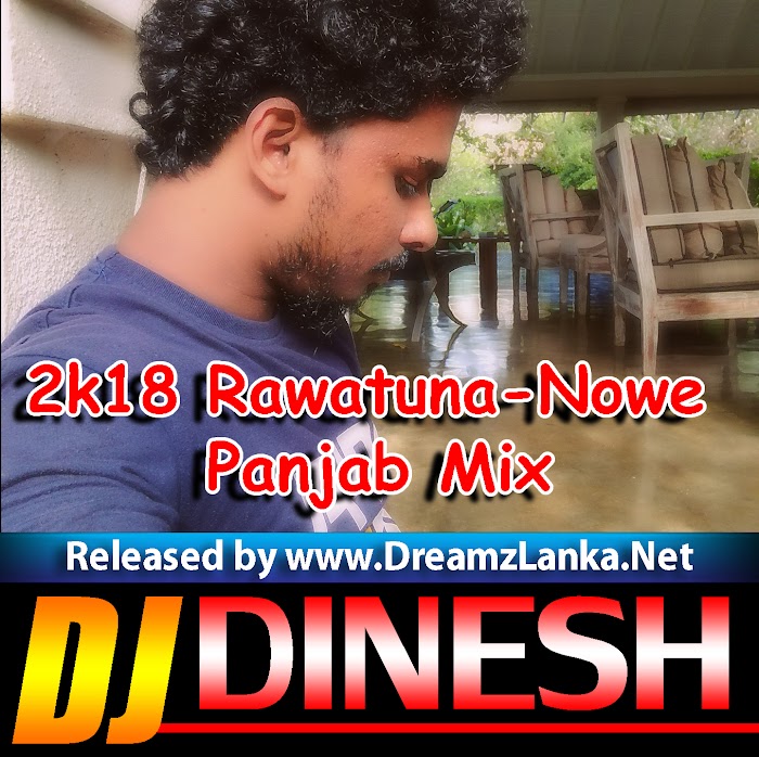 2k18_Rawatuna-Nowe_Panjab Mix Dj Dinesh