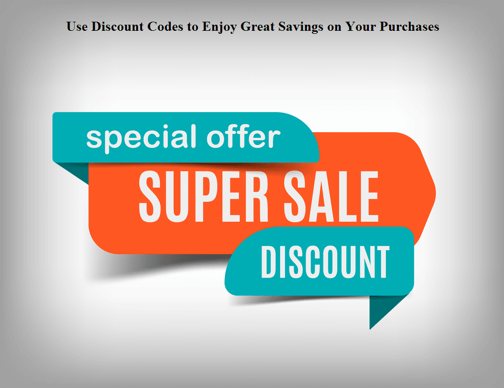 Use Discount Codes to Enjoy Great Savings on Your Purchases