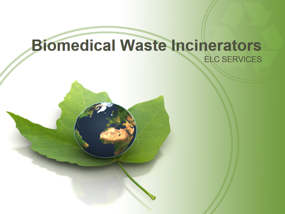 BioMedical Waste (Management & Handling) Biomedical Waste Incinerators