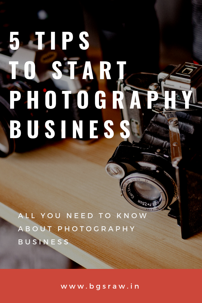 5 Tips To Start Photography Business - Bgs Raw Step By Step 5 Tips To Start Photography Business Your skills as a photographer, Make legal business as profession, You need best gears to start photography, Keep building your portfolio bgs raw bikrams vlog